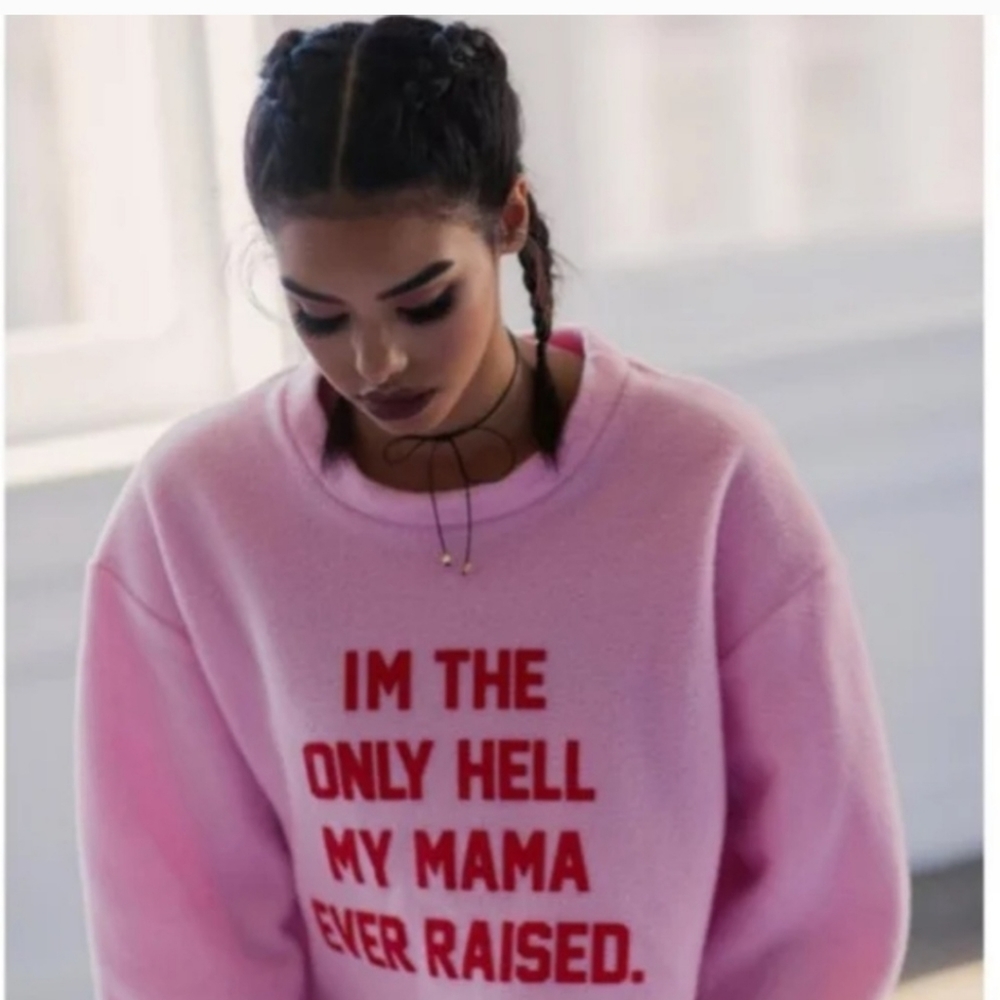 Daydream Nation Revolve " I'm The Only H*ll My Mama Ever Raised" fleece …